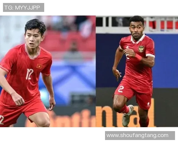 越南足球队迎战泰国明星球员展现亚洲足球魅力与竞争力 越南足球队迎战泰国明星球员展现亚洲足球魅力与竞争力